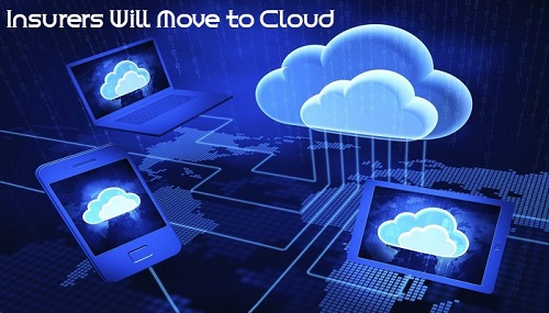 Insurers will move to cloud